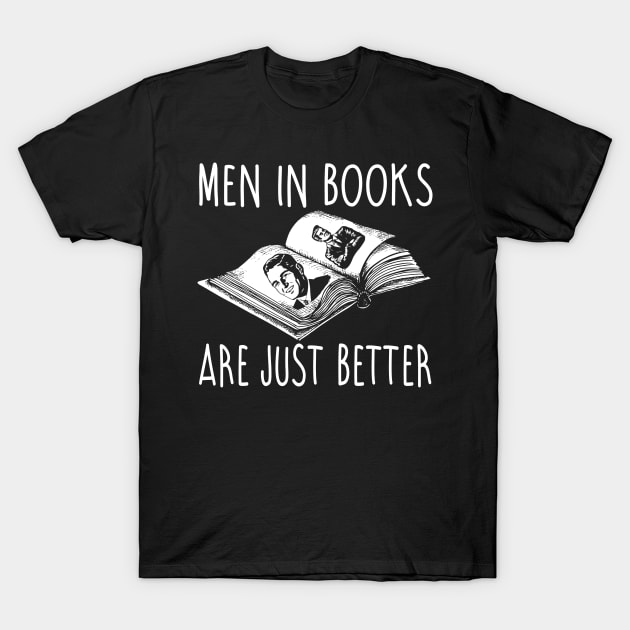 Men In Books Are Just Better - Reading Reader T-Shirt by fromherotozero